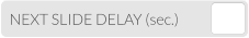NEXT SLIDE DELAY (sec.)