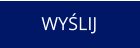 WYŚLIJ